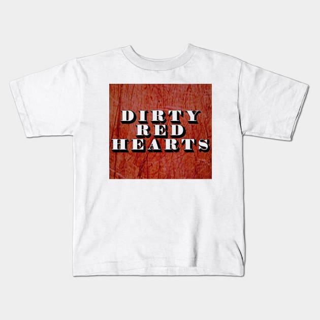 I See Right Through You Kids T-Shirt by Dirty Red Hearts